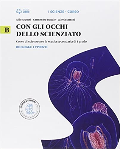 9788858315187 Con gli occhi dello scienziato – B – Biologia: i viventi Loescher Editore