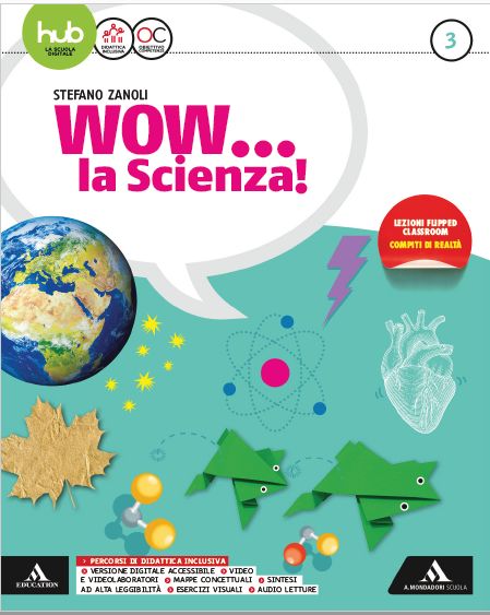 9788824770262 WOW… LA SCIENZA / VOLUME 3 – EDIZIONE CON VULCANI, TERREMOTI E TETTONICA A. MONDADORI SCUOLA